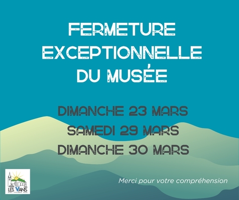 Fermeture exceptionnelle Musée des Vans les 23,29 et 30 mars
